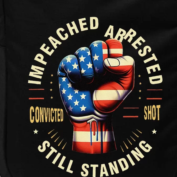 Impeached Arrested Convicted Shot Still Standing Design Impact Tech Backpack