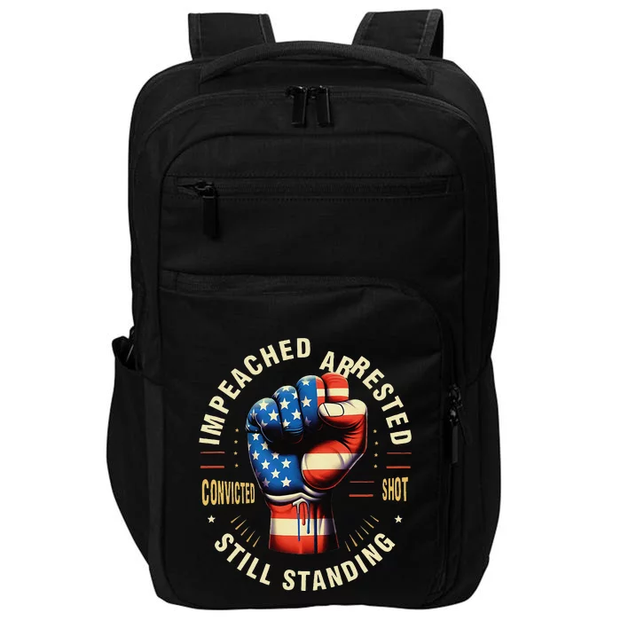 Impeached Arrested Convicted Shot Still Standing Design Impact Tech Backpack