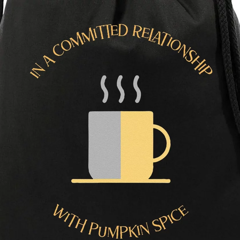 In A Committed Relationship With Pumpkin Spice Drawstring Bag