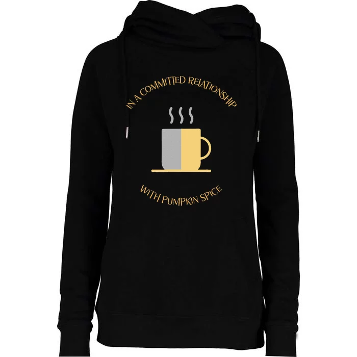 In A Committed Relationship With Pumpkin Spice Womens Funnel Neck Pullover Hood