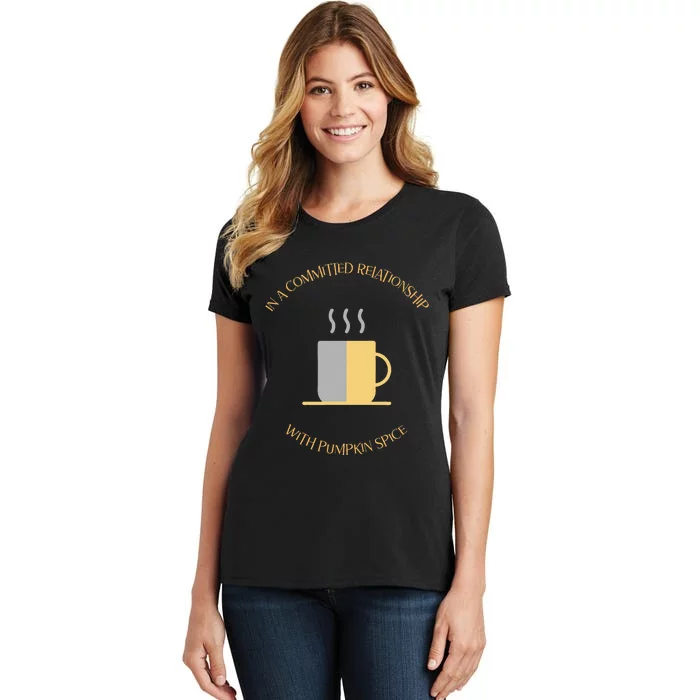 In A Committed Relationship With Pumpkin Spice Women's T-Shirt