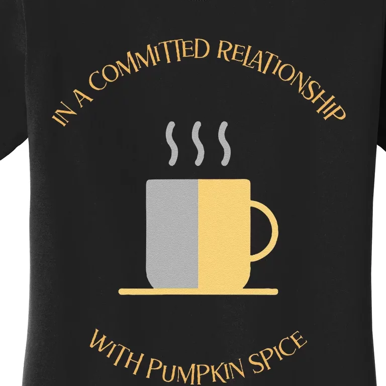 In A Committed Relationship With Pumpkin Spice Women's T-Shirt