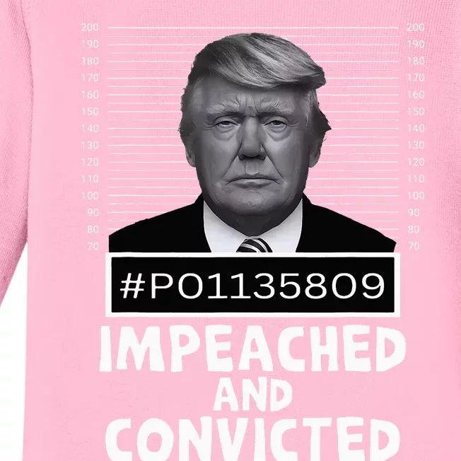 Impeached And Convicted Felon 45 Baby Long Sleeve Bodysuit