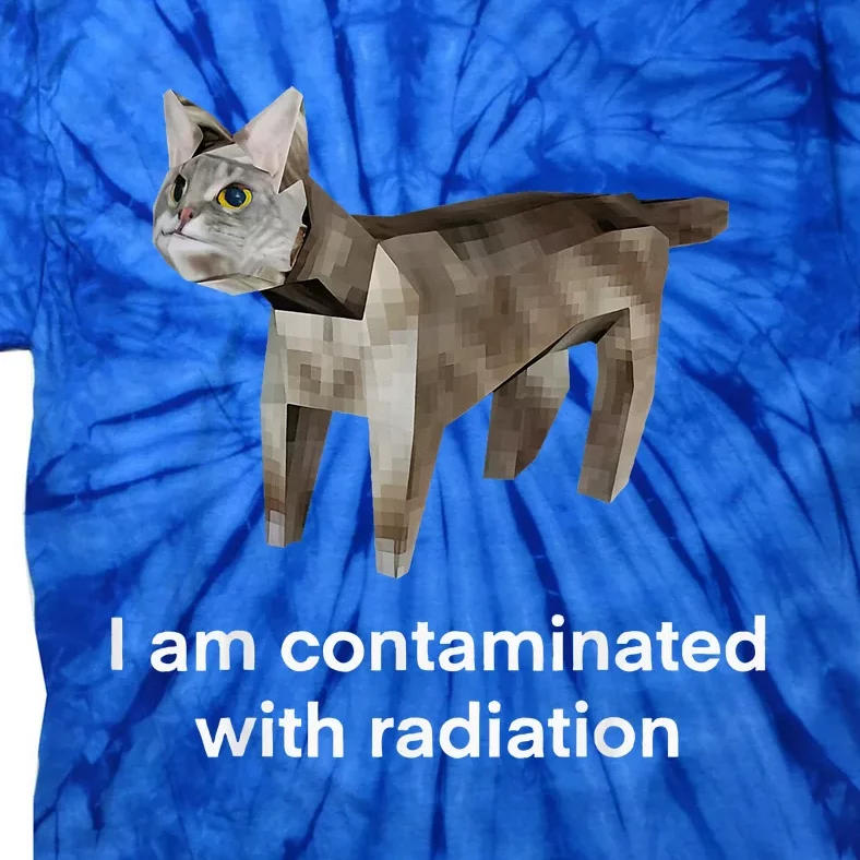 I Am Contaminated With Radiation Cat Funny Oddly Specific Tie-Dye T-Shirt