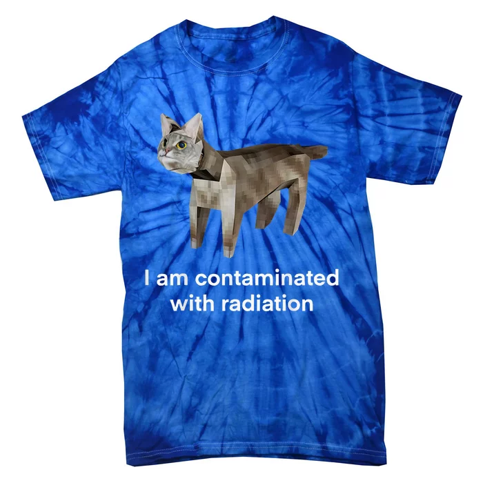 I Am Contaminated With Radiation Cat Funny Oddly Specific Tie-Dye T-Shirt