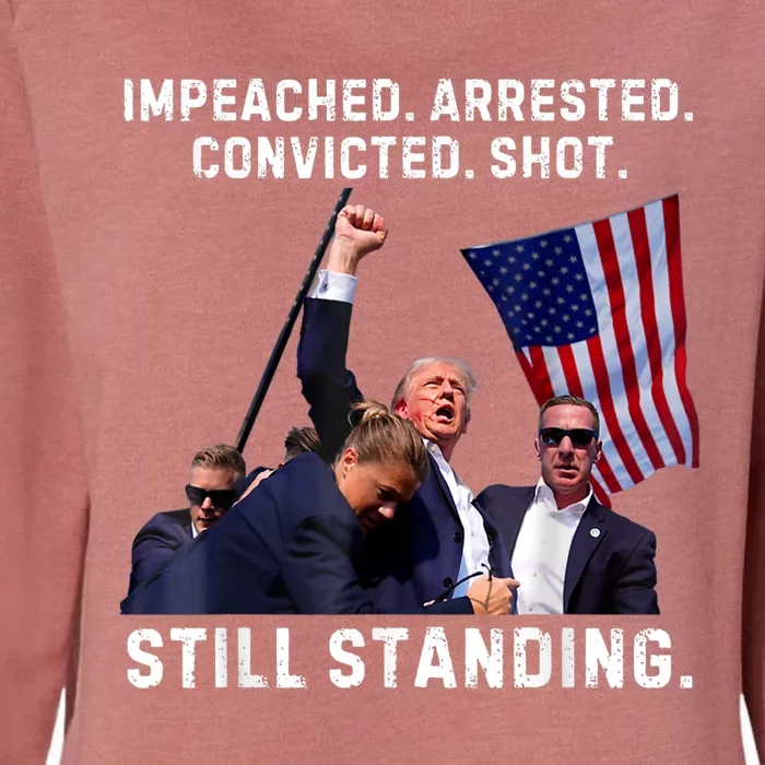 Impeached Arrested Convicted Shot Still Standing Trump 2024 Womens California Wash Sweatshirt