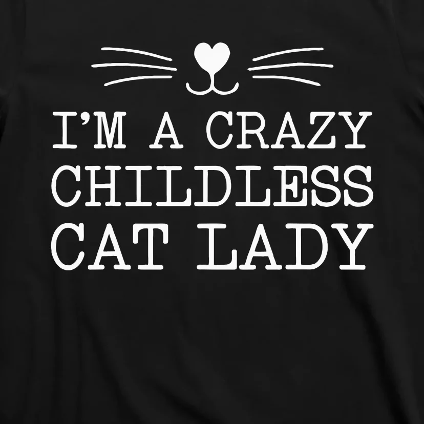 IM A Crazy Childless Cat Lady Funny 2024 T-Shirt