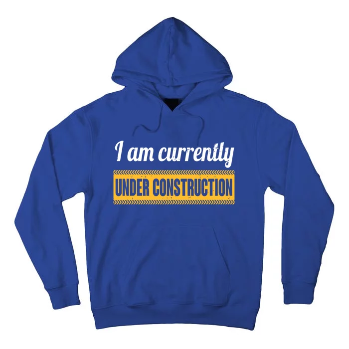 I Am Currently Under Construction Funny Change Cute Gift Tall Hoodie