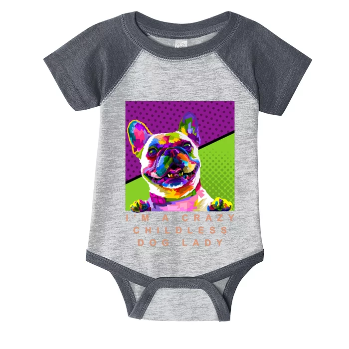 I’M A Crazy Childless Dog Lady Infant Baby Jersey Bodysuit