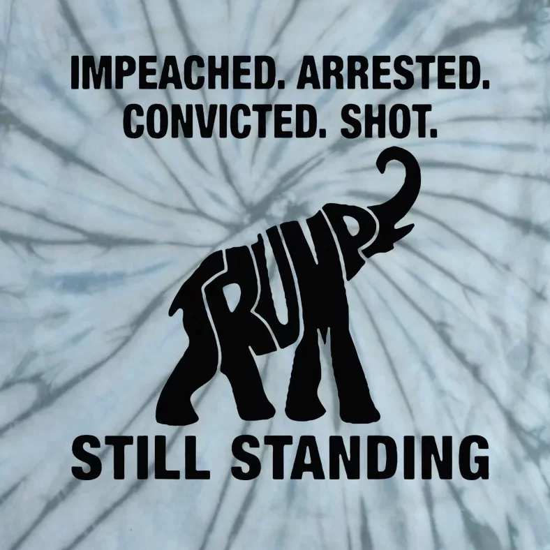 Impeached Arrested Convicted Shot Still Standing Trump 2024 Tie-Dye T-Shirt