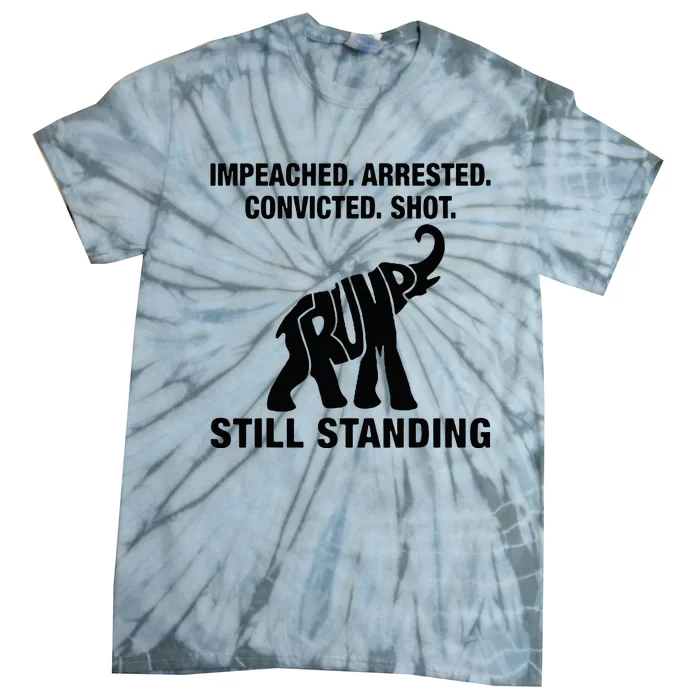 Impeached Arrested Convicted Shot Still Standing Trump 2024 Tie-Dye T-Shirt