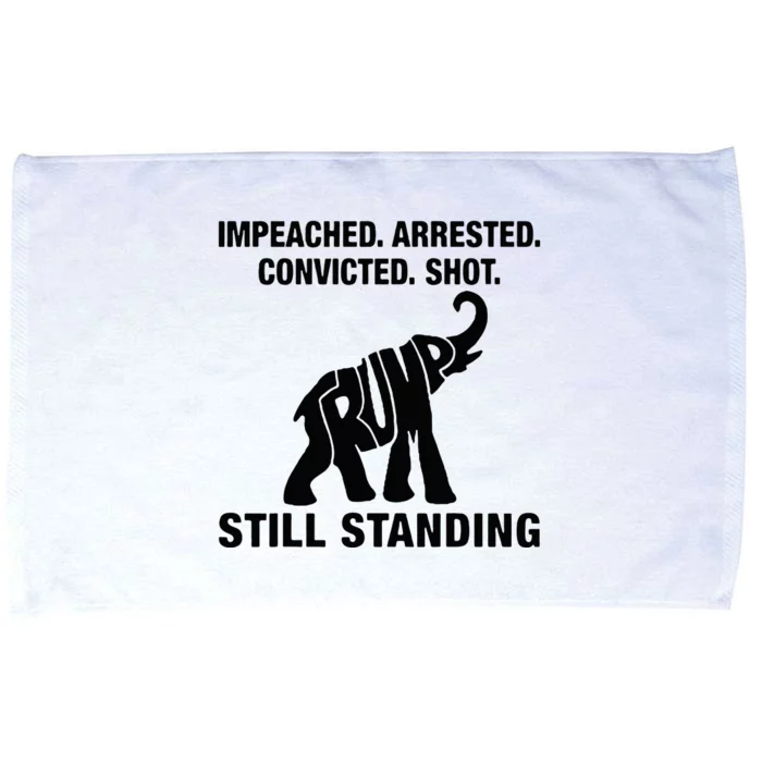 Impeached Arrested Convicted Shot Still Standing Trump 2024 Microfiber Hand Towel