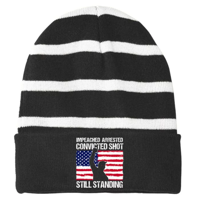 Impeached Arrested Convicted Shot Still Standing Trump Striped Beanie with Solid Band