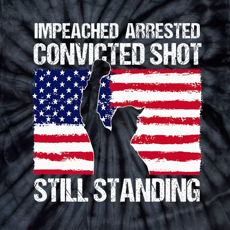 Impeached Arrested Convicted Shot Still Standing Trump Tie-Dye T-Shirt