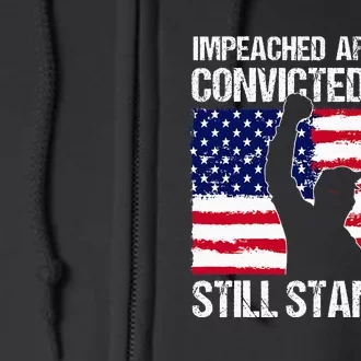 Impeached Arrested Convicted Shot Still Standing Trump Full Zip Hoodie