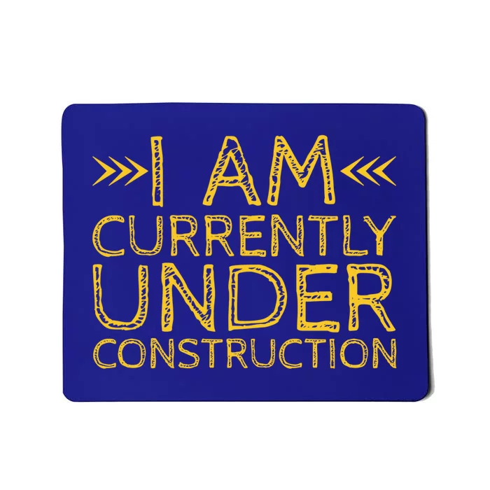 I Am Currently Under Construction Cool Gift Mousepad