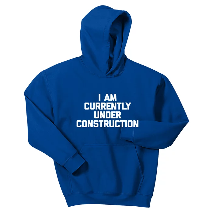 I Am Currently Under Construction Gift Funny Workout Gym Gift Kids Hoodie