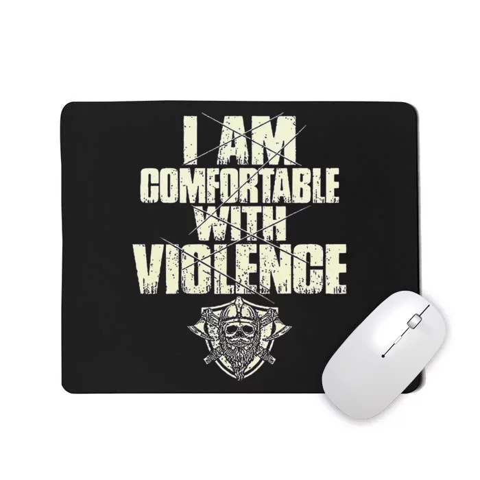 I Am Comfortable With Violence Mousepad