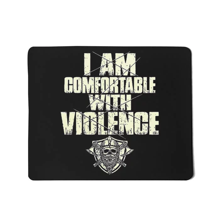 I Am Comfortable With Violence Mousepad