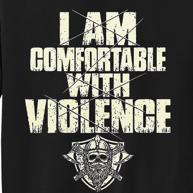 I Am Comfortable With Violence Tall Sweatshirt