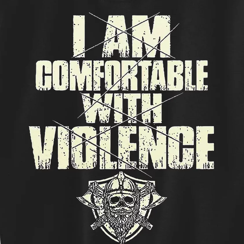 I Am Comfortable With Violence Kids Sweatshirt