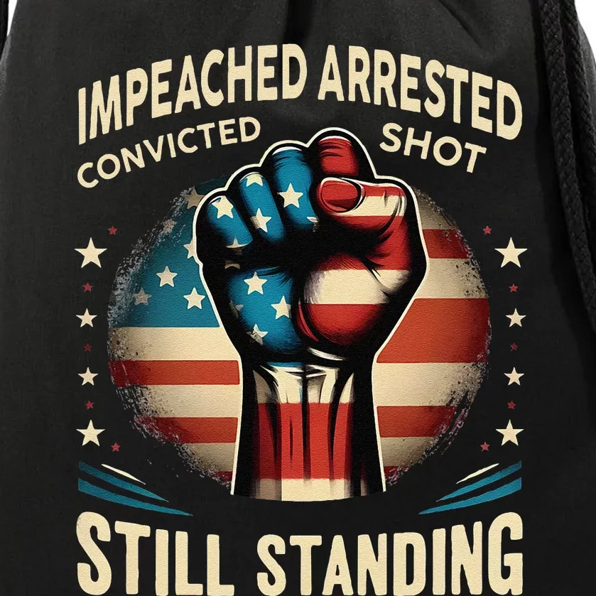 Impeached Arrested Convicted Shot Still Standing Graphic Drawstring Bag