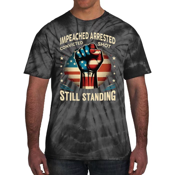 Impeached Arrested Convicted Shot Still Standing Graphic Tie-Dye T-Shirt