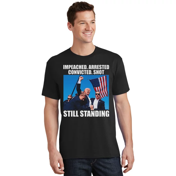 Impeached Arrested Convicted Still Standing T-Shirt