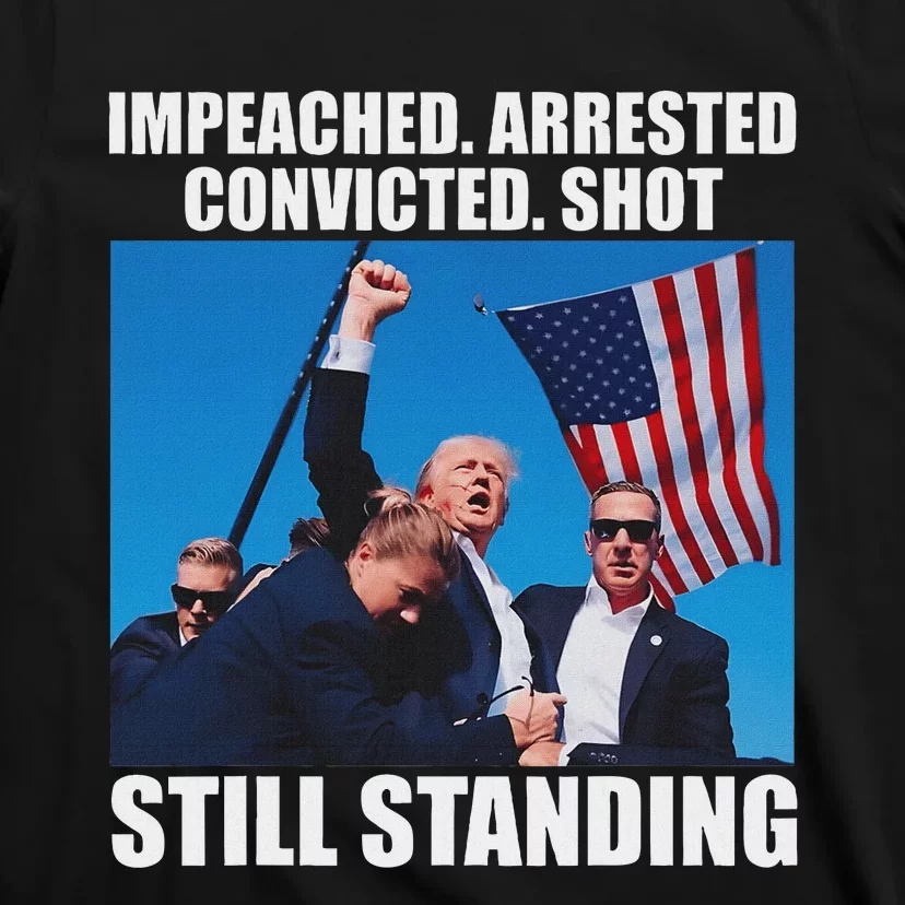 Impeached Arrested Convicted Still Standing T-Shirt