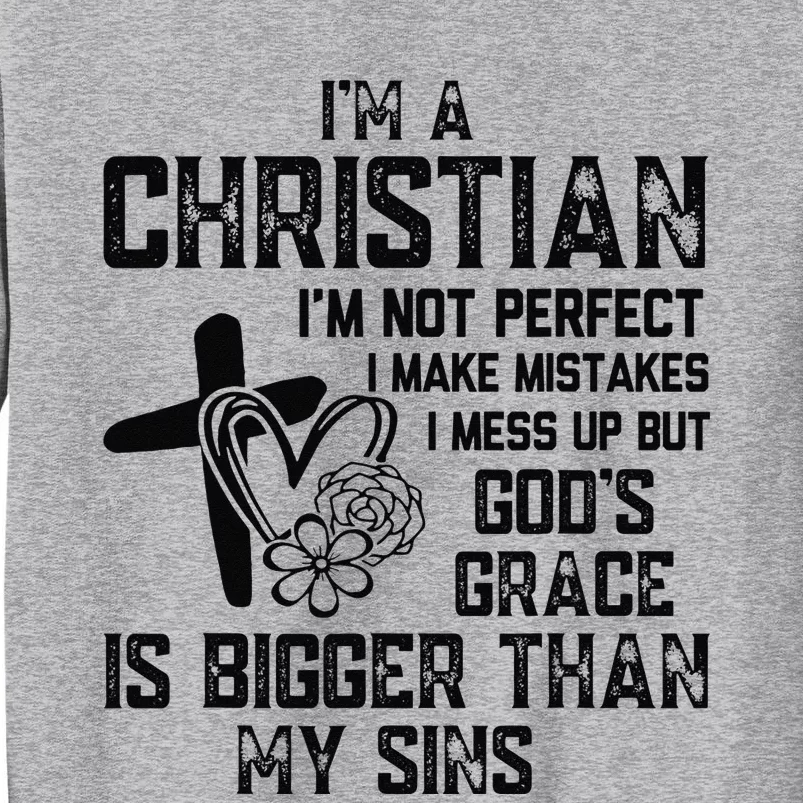 I'm A Christian I'm Not Perfect I Make Mistakes Christianity Tall Sweatshirt