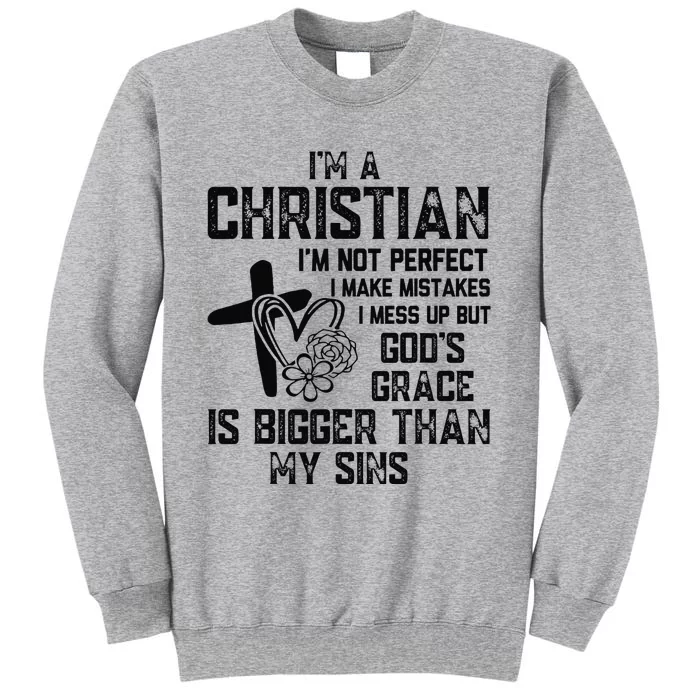 I'm A Christian I'm Not Perfect I Make Mistakes Christianity Tall Sweatshirt