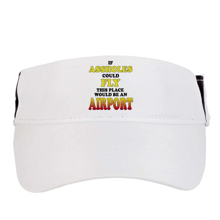 If Assholes Could Fly This Place Would Be An Airport Adult Drive Performance Visor