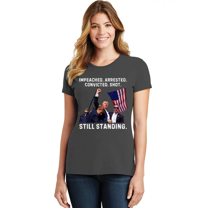 Impeached Arrested Convicted Shot Still Standing Trump 2024 Women's T-Shirt