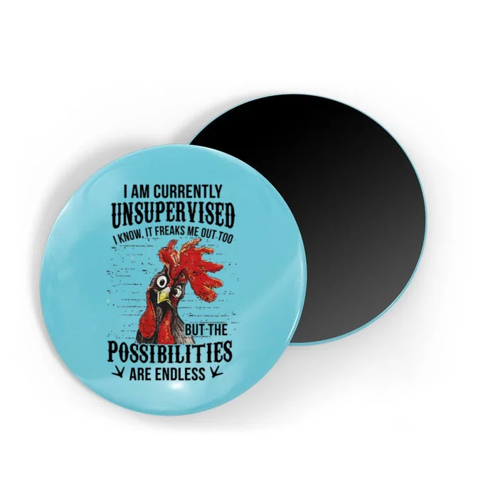 I Am Currently Unsupervised I Know It Chicken Farmer Gift Magnet