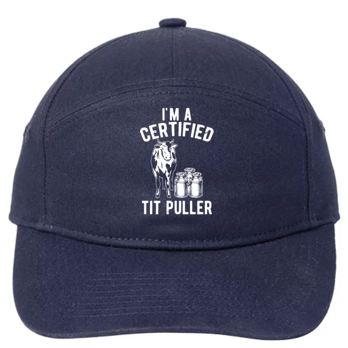 Im A Certified Tit Puller Funny Dairy Cow Farmer Gift 7-Panel Snapback Hat