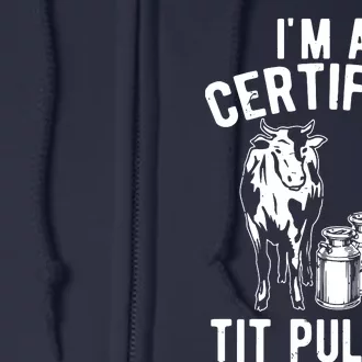 Im A Certified Tit Puller Funny Dairy Cow Farmer Gift Full Zip Hoodie