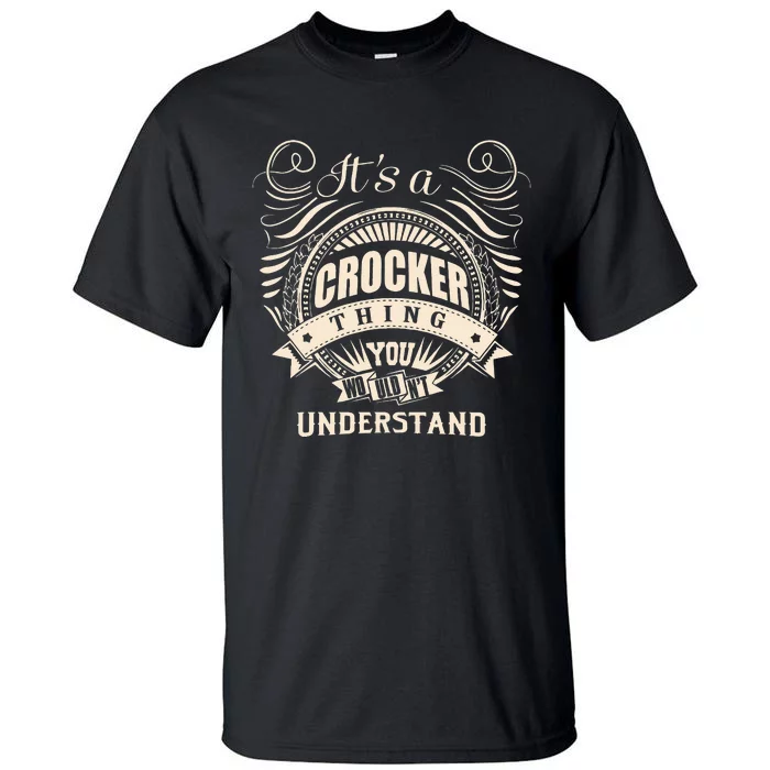 ItS A Crocker Thing You WouldnT Understand Tall T-Shirt