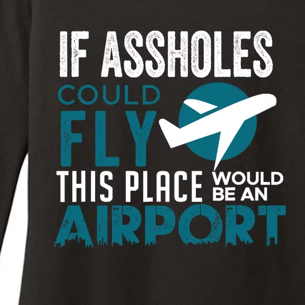 If Assholes Could Fly Funny Asshole Joke Fun Gag Gift Womens CVC Long Sleeve Shirt