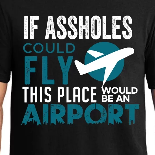 If Assholes Could Fly Funny Asshole Joke Fun Gag Gift Pajama Set