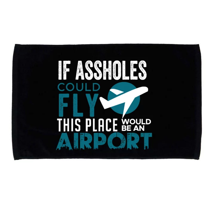 If Assholes Could Fly Funny Asshole Joke Fun Gag Gift Microfiber Hand Towel