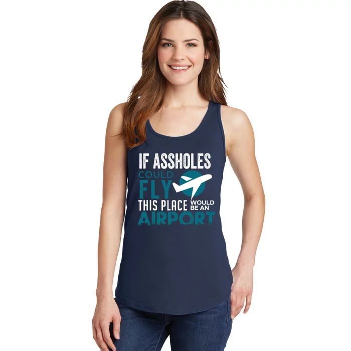 If Assholes Could Fly Funny Asshole Joke Fun Gag Gift Ladies Essential Tank