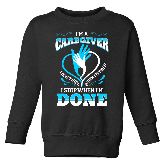 I'm A Caregiver Caregiving Nurse Carer Help Toddler Sweatshirt