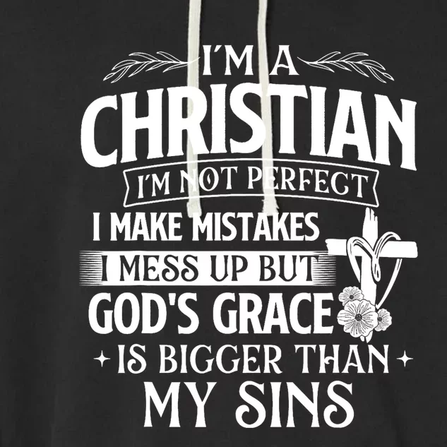 IM A Christian IM Not Perfect I Make Mistakes Religious Garment-Dyed Fleece Hoodie