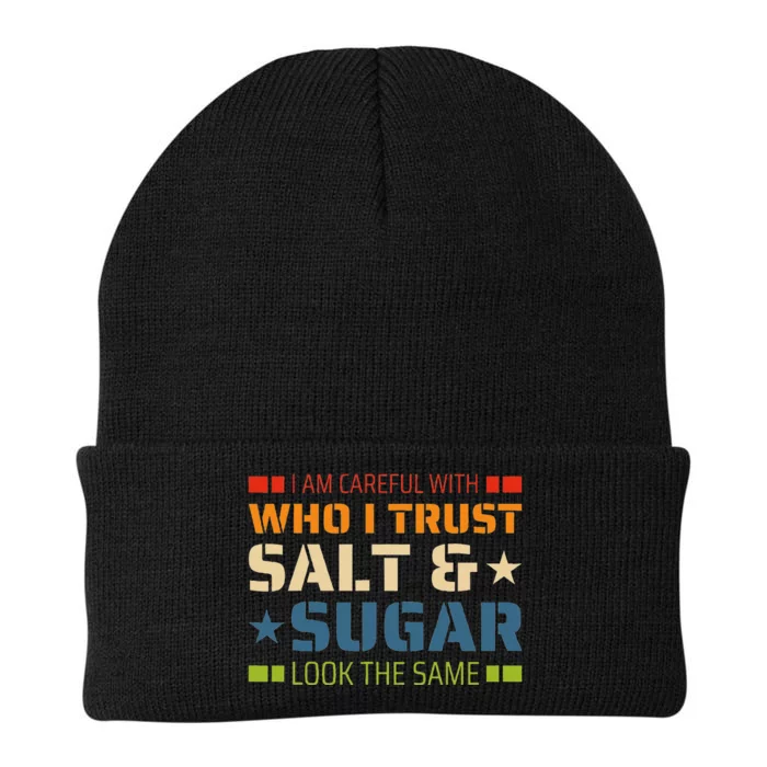 I Am Careful With Who I Trust Salt And Sugar Look The Same Knit Cap Winter Beanie