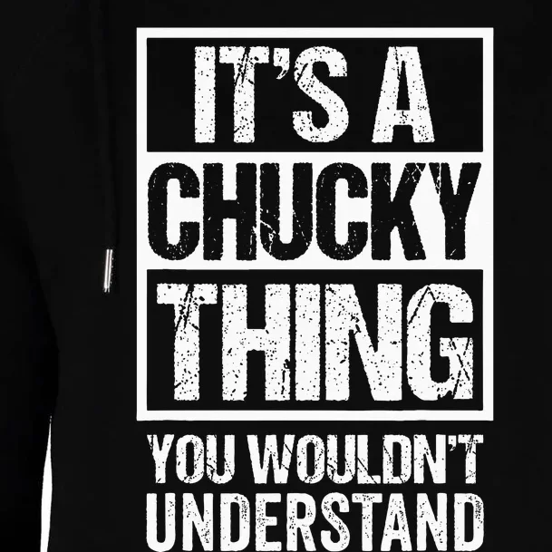 Its A Chucky Thing You Wouldnt Understand First Name Womens Funnel Neck Pullover Hood