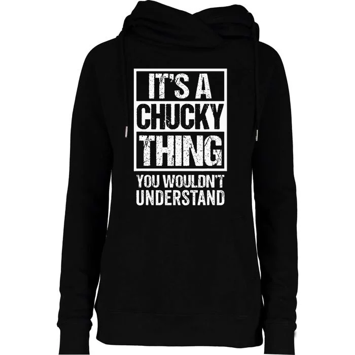 Its A Chucky Thing You Wouldnt Understand First Name Womens Funnel Neck Pullover Hood