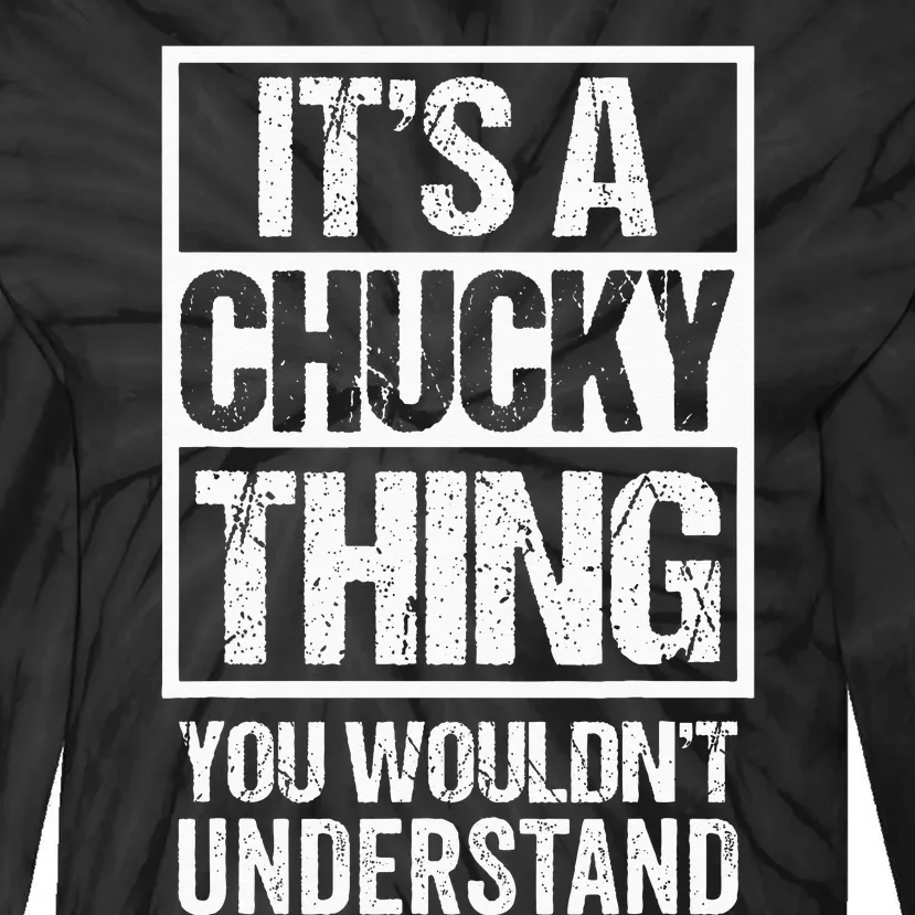 Its A Chucky Thing You Wouldnt Understand First Name Tie-Dye Long Sleeve Shirt