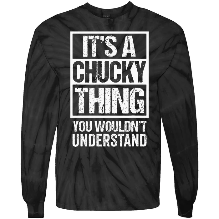 Its A Chucky Thing You Wouldnt Understand First Name Tie-Dye Long Sleeve Shirt