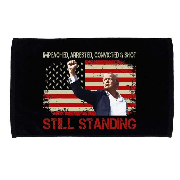 Impeached Arrested Convicted Shot Still Standing Trump 2024 Microfiber Hand Towel