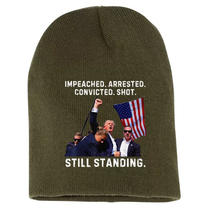 Impeached Arrested Convicted Shot Still Standing Trump 2024 Short Acrylic Beanie